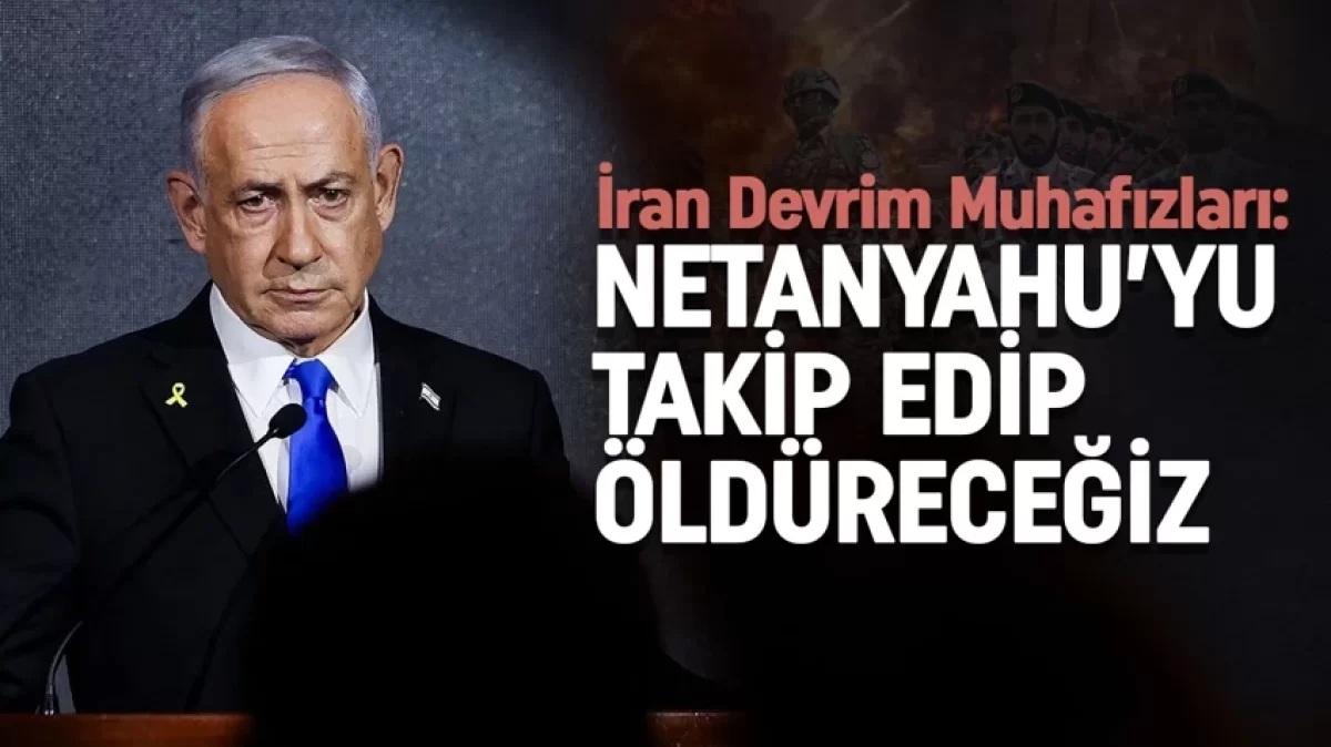 İran Devrim Muhafızları’ndan Netanyahu’ya Sert Tehdit